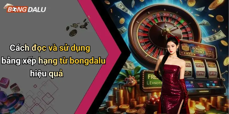 Cách đọc và sử dụng bảng xếp hạng từ bongdalu hiệu quả