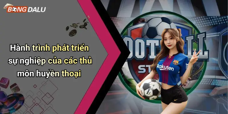 Hành trình phát triển sự nghiệp của các thủ môn huyền thoại