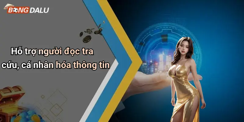 Hỗ trợ người đọc tra cứu, cá nhân hóa thông tin