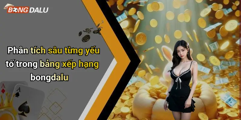 Phân tích sâu từng yếu tố trong bảng xếp hạng bongdalu