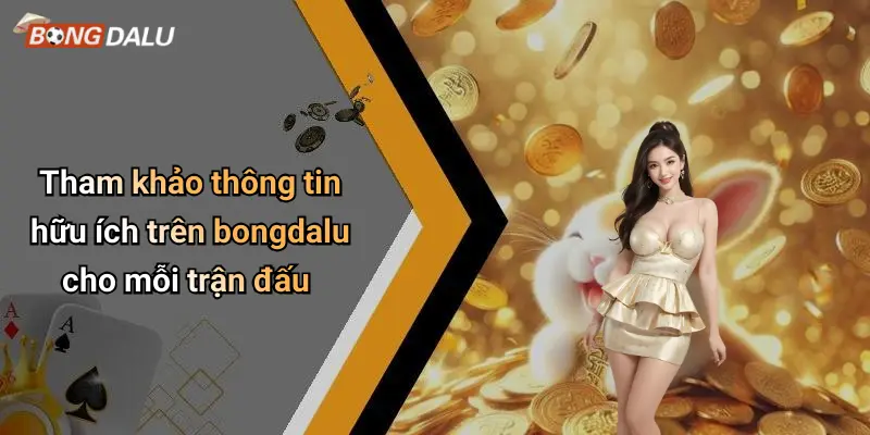 Tham khảo thông tin hữu ích trên bongdalu cho mỗi trận đấu