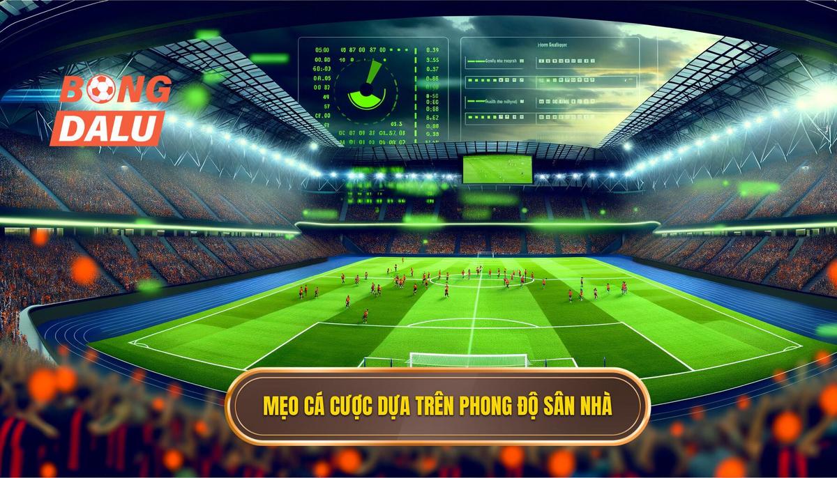 Mẹo cá cược dựa trên phong độ sân nhà