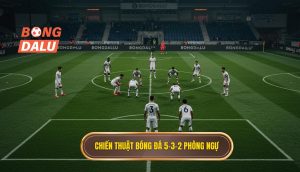 Chiến thuật bóng đá 5-3-2 phòng ngự