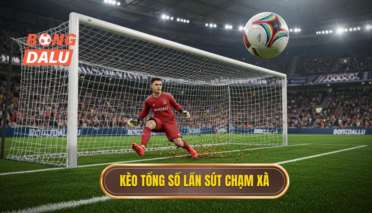 Định Nghĩa và Cơ Chế Hoạt Động Của Kèo Cược Tổng Số Lần Sút Bóng Chạm Xà Ngang