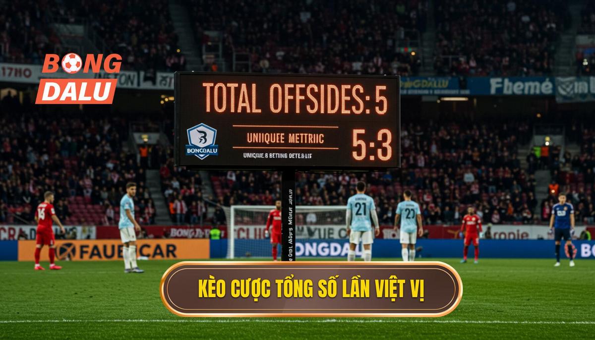 Kèo cược tổng số lần việt vị