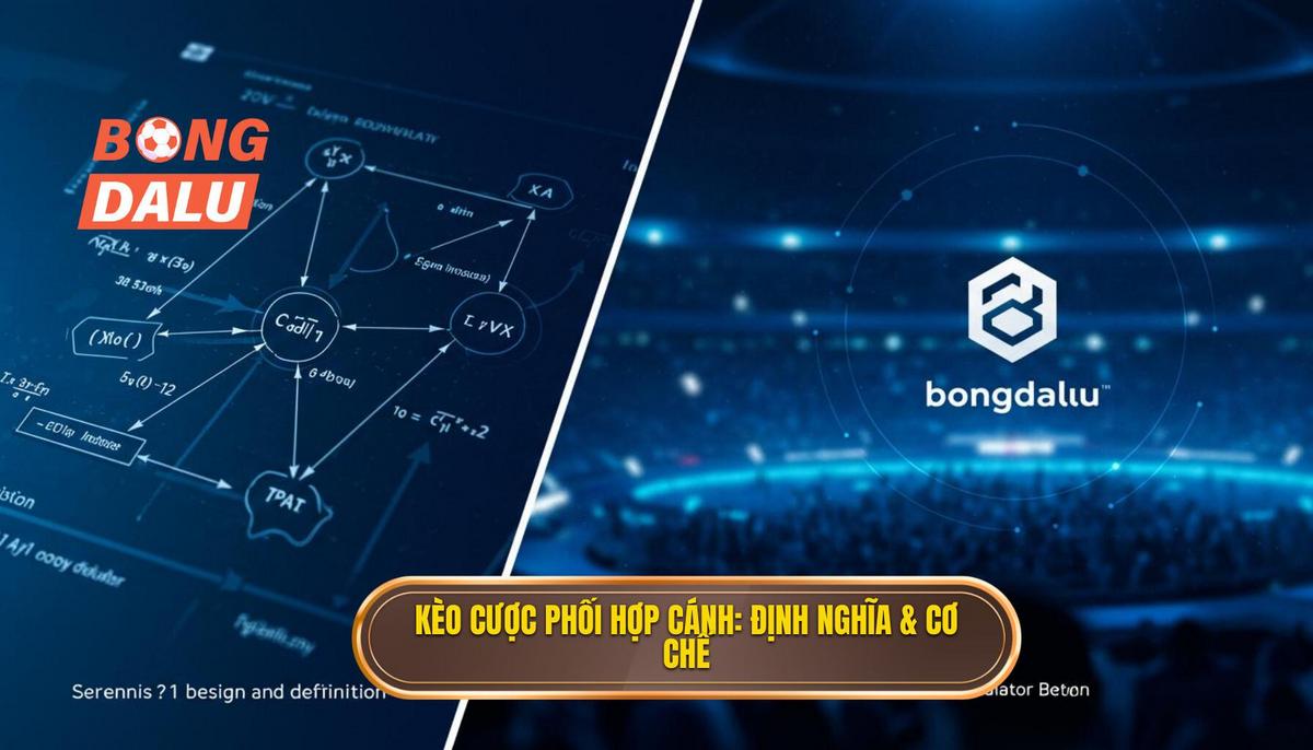 Phần 1_ Định Nghĩa và Cơ Chế Hoạt Động của Kèo Cược Phối Hợp Cánh