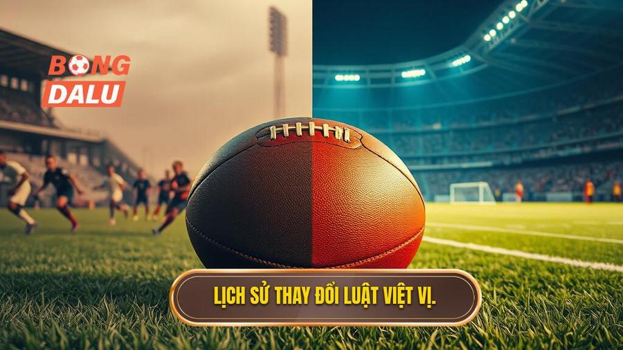 1. Lịch sử thay đổi luật việt vị.