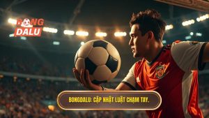 Bongdalu_ Cập nhật luật chạm tay.