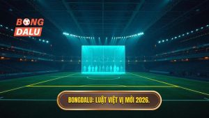Bongdalu_ Luật việt vị mới 2026.