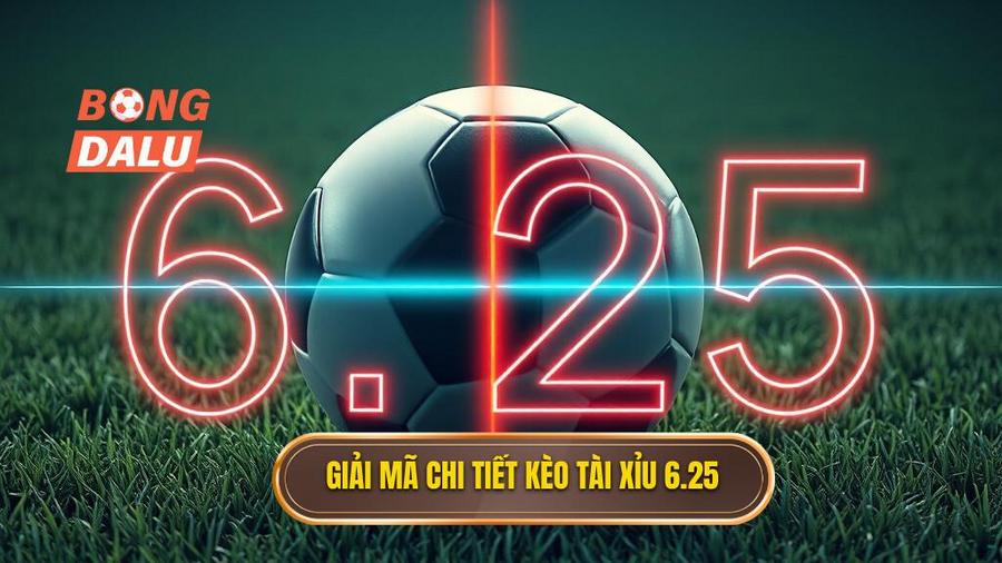 Giải mã chi tiết kèo tài xỉu 6.25