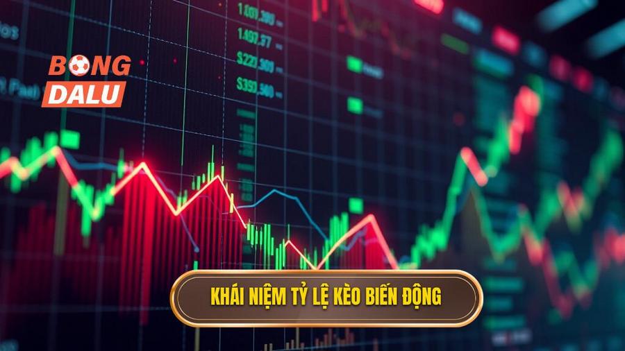 Khái niệm tỷ lệ kèo biến động