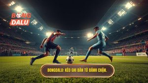 Kèo cược đội ghi bàn từ tình huống đánh chặn: Bí kíp soi kèo từ BONGDALU