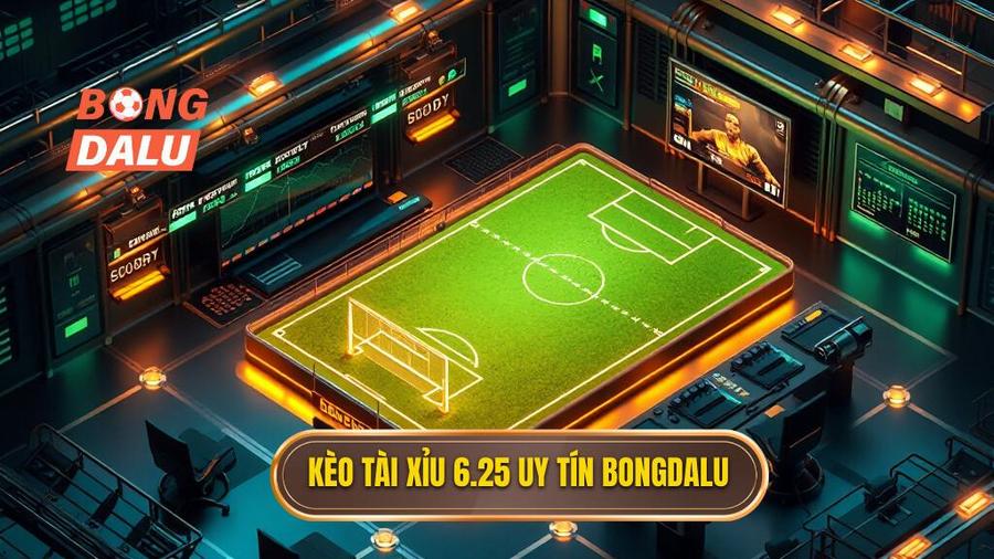 Kèo tài xỉu 6.25 là gì? Cách đọc và bí quyết thắng lớn tại BONGDALU