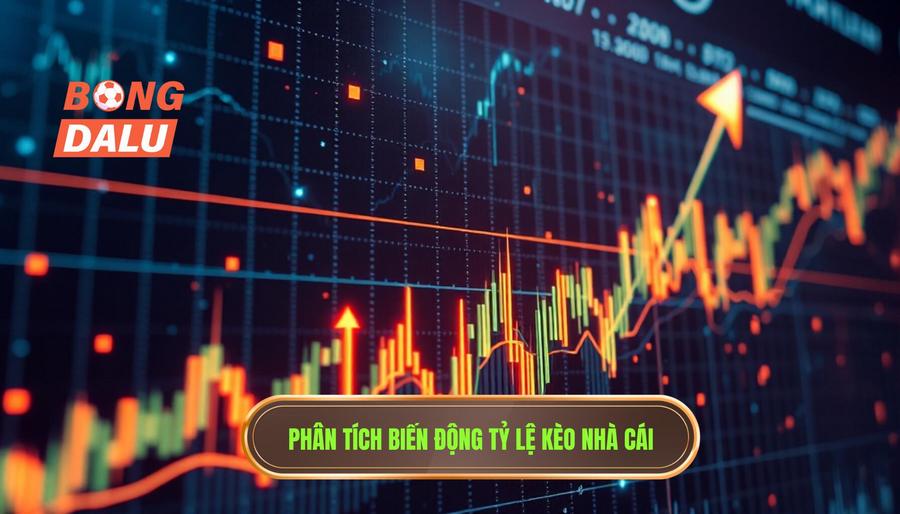 Phân tích biến động tỷ lệ kèo nhà cái