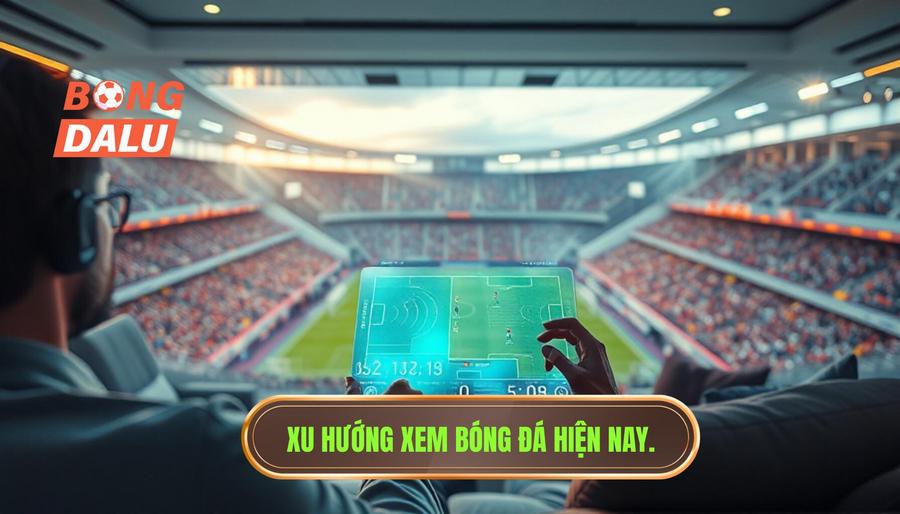 1. Sự chuyển dịch mạnh mẽ trong xu hướng theo dõi bóng đá hiện nay 1. Sự chuyển dịch mạnh mẽ trong xu hướng theo dõi bóng đá hiện nay