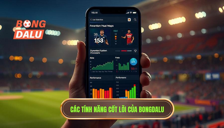 2. Phân tích các tính năng cốt lõi: Bongdalu có phù hợp với người yêu bóng đá không? 2. Phân tích các tính năng cốt lõi: Bongdalu có phù hợp với người yêu bóng đá không?