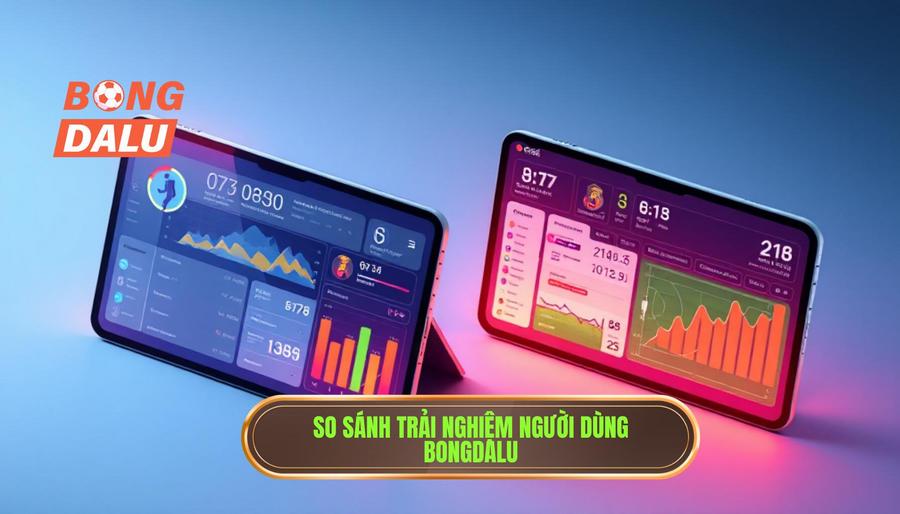 3. Bảng so sánh trải nghiệm người dùng trên Bongdalu 3. Bảng so sánh trải nghiệm người dùng trên Bongdalu